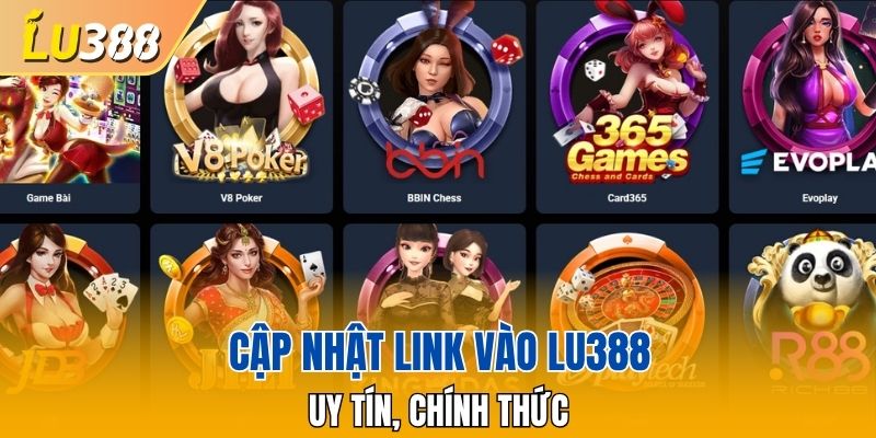 Cập nhật link vào LU388 uy tín, chính thức