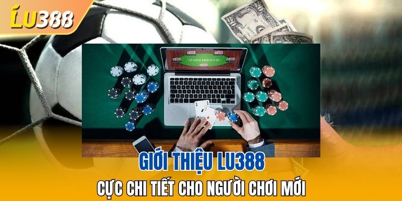 Giới thiệu LU388 cực chi tiết