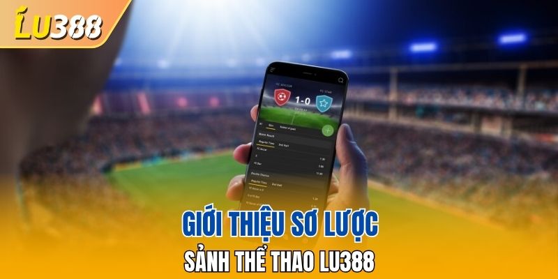 Giới thiệu sơ lược sảnh thể thao LU388