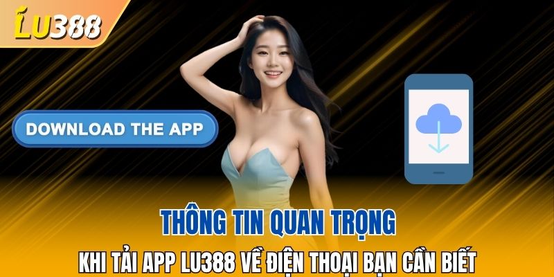 Lưu ý quan trọng khi download ứng dụng về điện thoại 