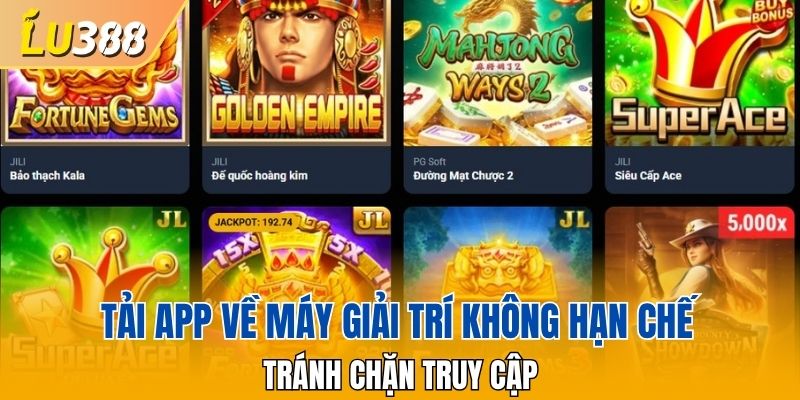 Tải app về máy giải trí không hạn chế tránh chặn truy cập