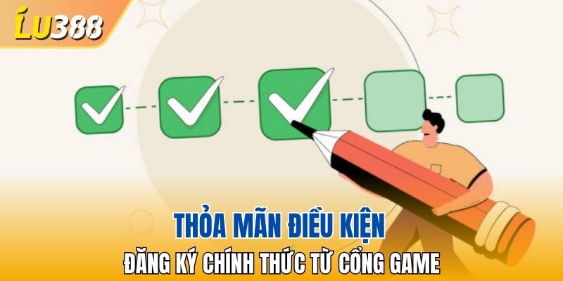 Thỏa mãn điều kiện đăng ký chính thức từ nhà cái