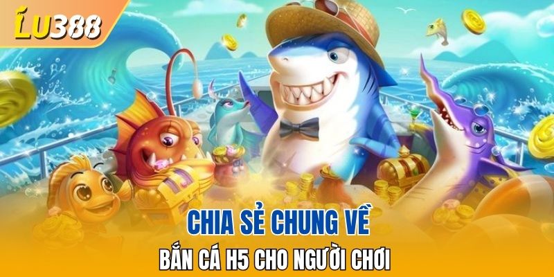 Tổng quan về bắn cá cực chuẩn