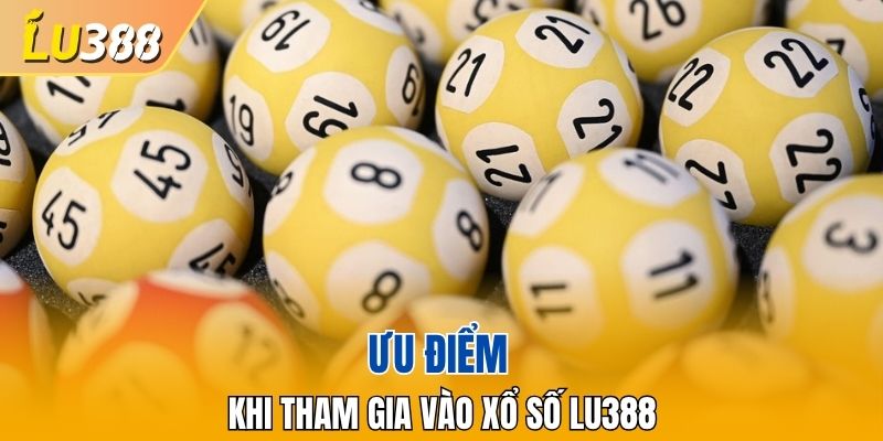 Ưu điểm khi tham gia vào xổ số LU388